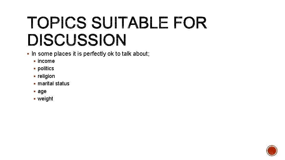 § In some places it is perfectly ok to talk about; § income §