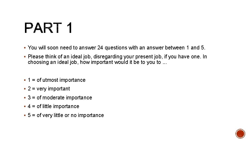 § You will soon need to answer 24 questions with an answer between 1