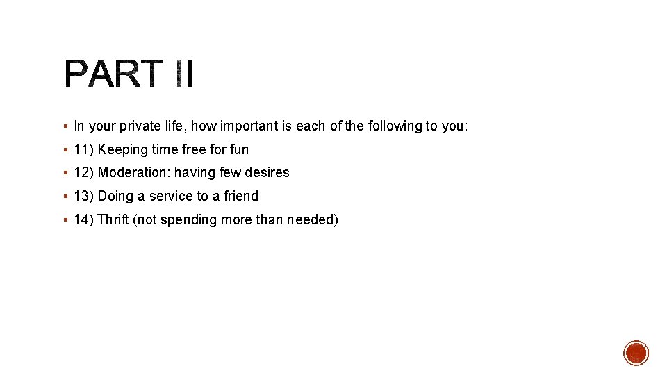 § In your private life, how important is each of the following to you: