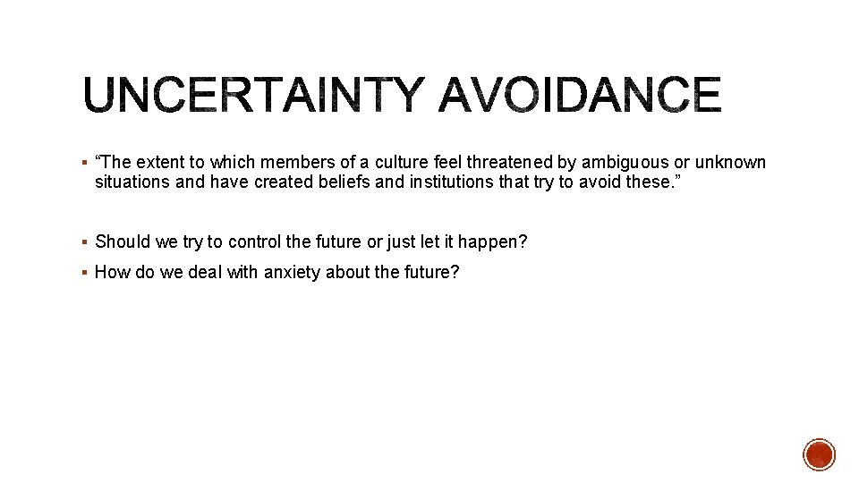§ “The extent to which members of a culture feel threatened by ambiguous or