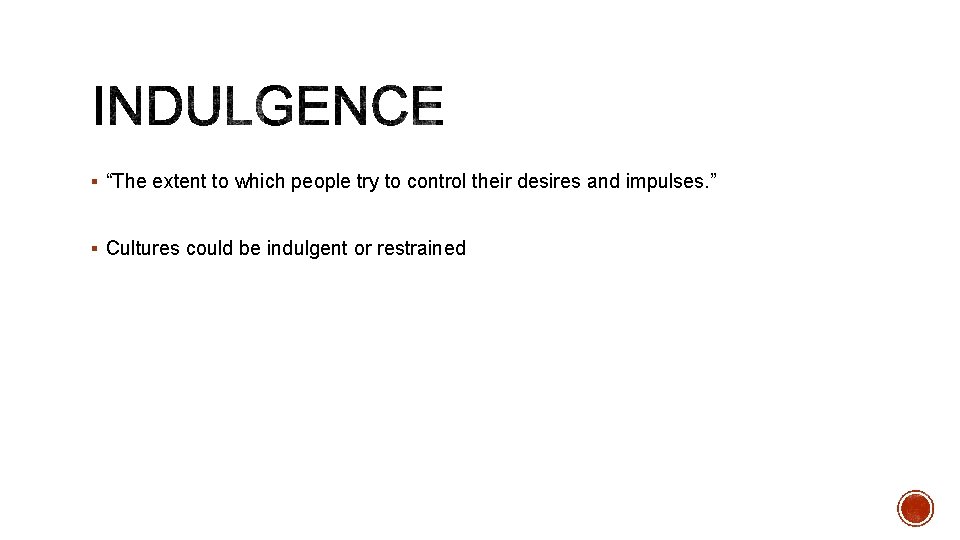 § “The extent to which people try to control their desires and impulses. ”