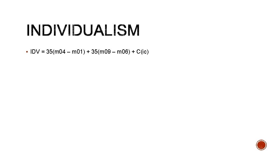 § IDV = 35(m 04 – m 01) + 35(m 09 – m 06)