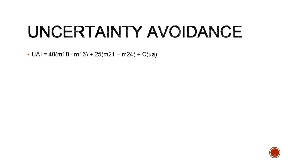 § UAI = 40(m 18 - m 15) + 25(m 21 – m 24)