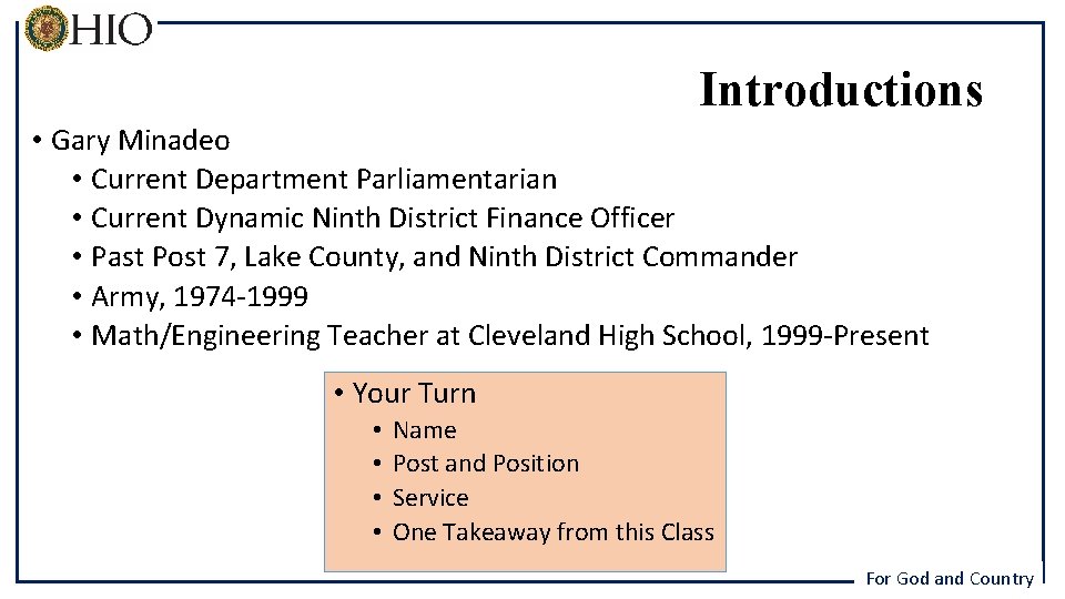 Introductions • Gary Minadeo • Current Department Parliamentarian • Current Dynamic Ninth District Finance