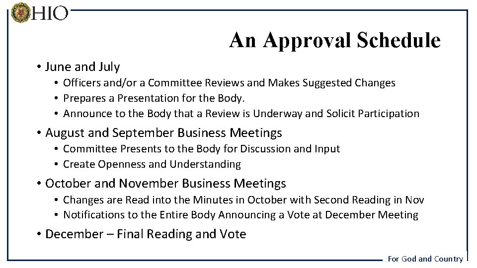 An Approval Schedule • June and July • Officers and/or a Committee Reviews and