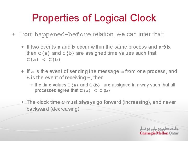 Properties of Logical Clock From happened-before relation, we can infer that: If two events