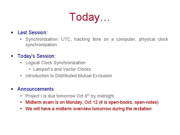 Today… § Last Session: § Synchronization: UTC, tracking time on a computer, physical clock