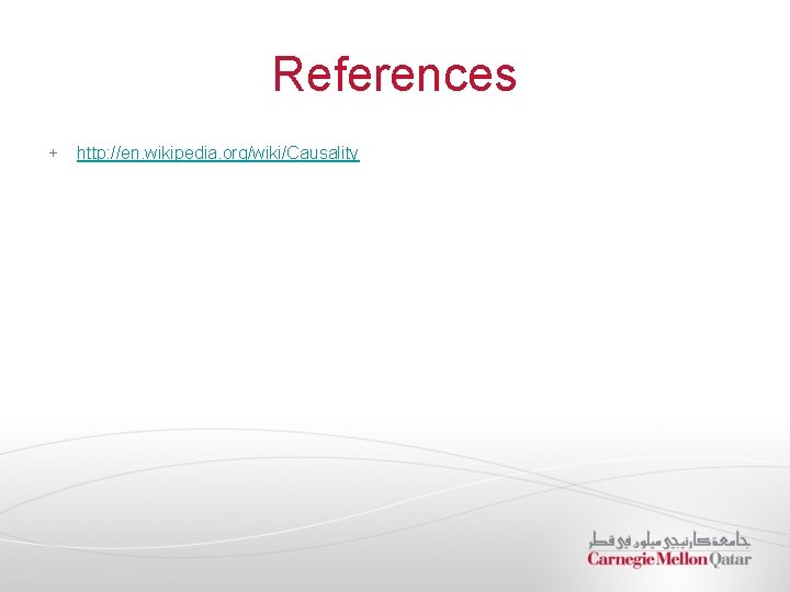 References http: //en. wikipedia. org/wiki/Causality 