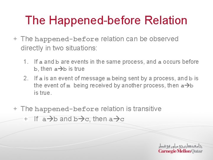 The Happened-before Relation The happened-before relation can be observed directly in two situations: 1.