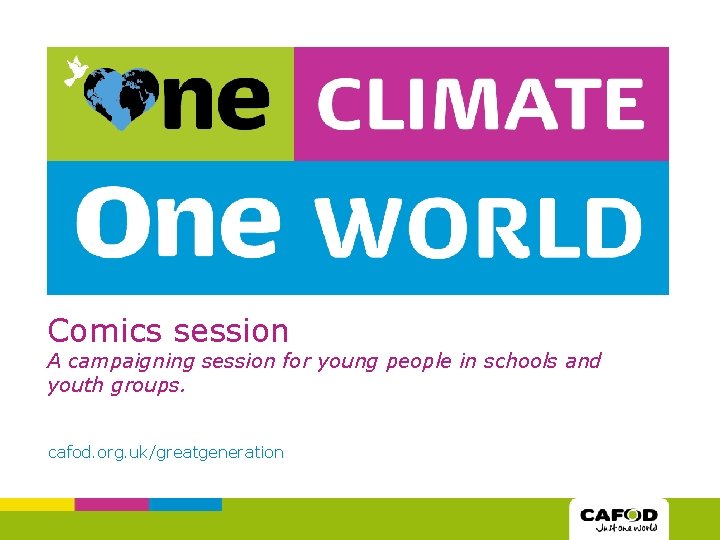 Comics session A campaigning session for young people in schools and youth groups. cafod.