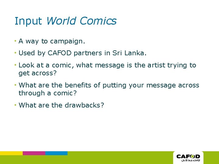 Input World Comics • A way to campaign. • Used by CAFOD partners in