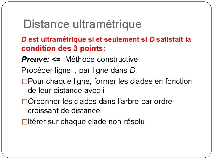 Distance ultramétrique D est ultramétrique si et seulement si D satisfait la condition des