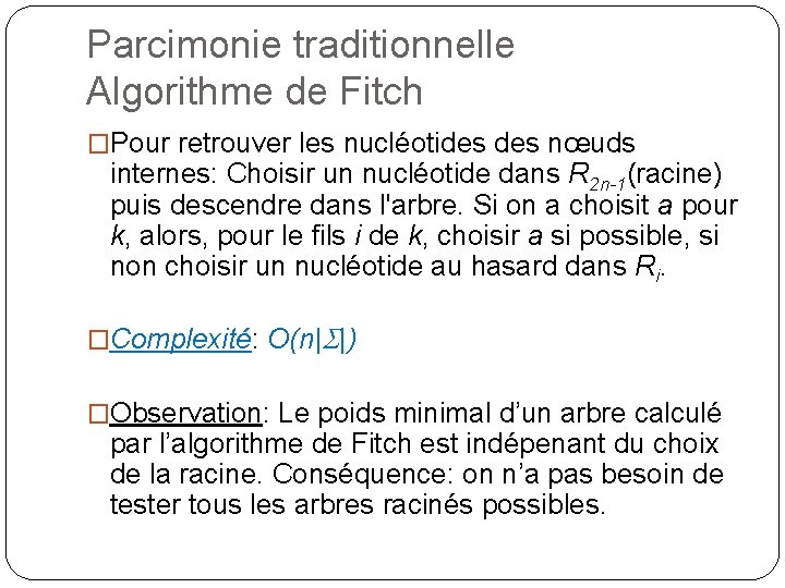 Parcimonie traditionnelle Algorithme de Fitch �Pour retrouver les nucléotides nœuds internes: Choisir un nucléotide