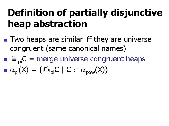 Definition of partially disjunctive heap abstraction n Two heaps are similar iff they are