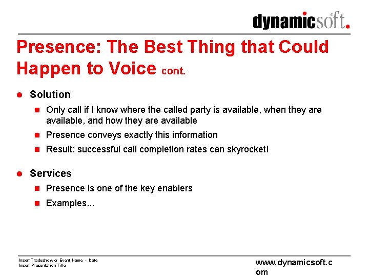 Presence: The Best Thing that Could Happen to Voice cont. l Solution n Only