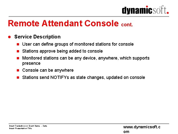 Remote Attendant Console cont. l Service Description n User can define groups of monitored