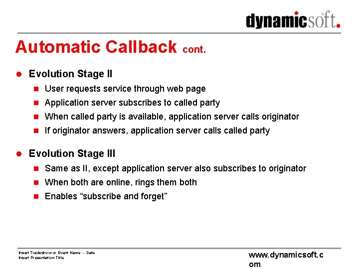 Automatic Callback cont. l Evolution Stage II n User requests service through web page