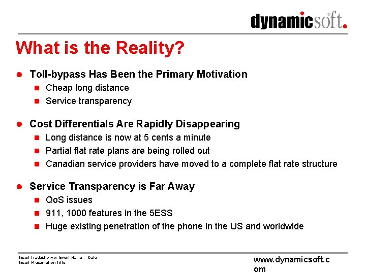 What is the Reality? l Toll-bypass Has Been the Primary Motivation n Cheap long