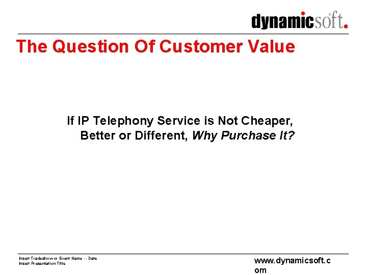 The Question Of Customer Value If IP Telephony Service is Not Cheaper, Better or