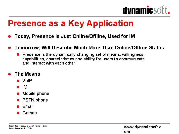 Presence as a Key Application l Today, Presence is Just Online/Offline, Used for IM