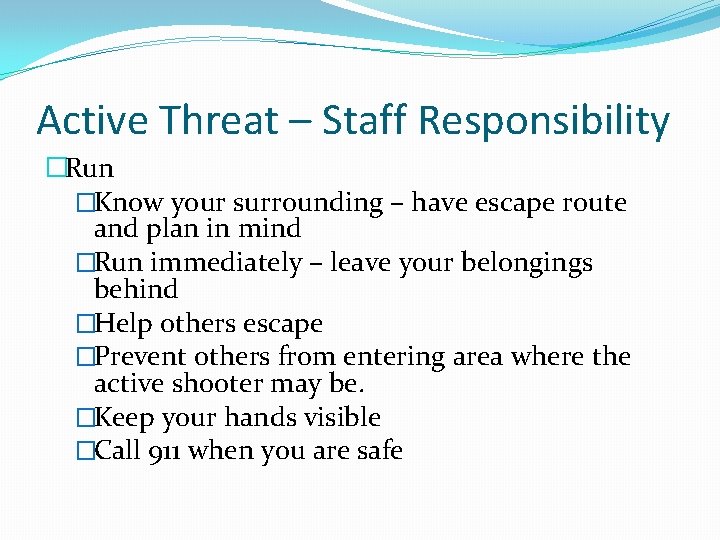 Active Threat – Staff Responsibility �Run �Know your surrounding – have escape route and