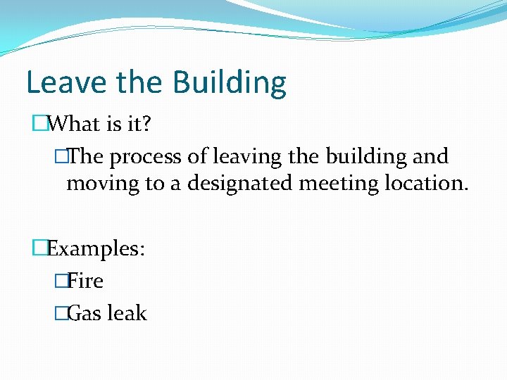 Leave the Building �What is it? �The process of leaving the building and moving