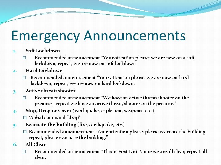 Emergency Announcements Soft Lockdown � Recommended announcement “Your attention please: we are now on