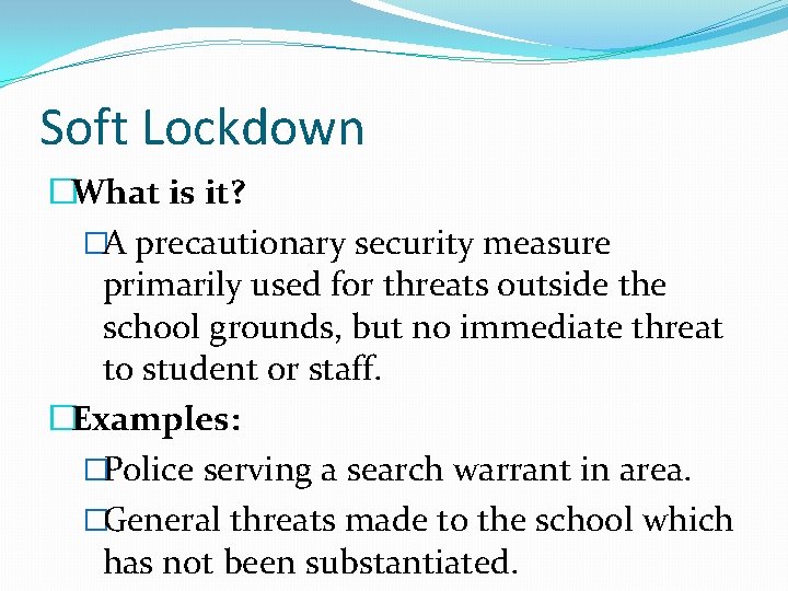 Soft Lockdown �What is it? �A precautionary security measure primarily used for threats outside