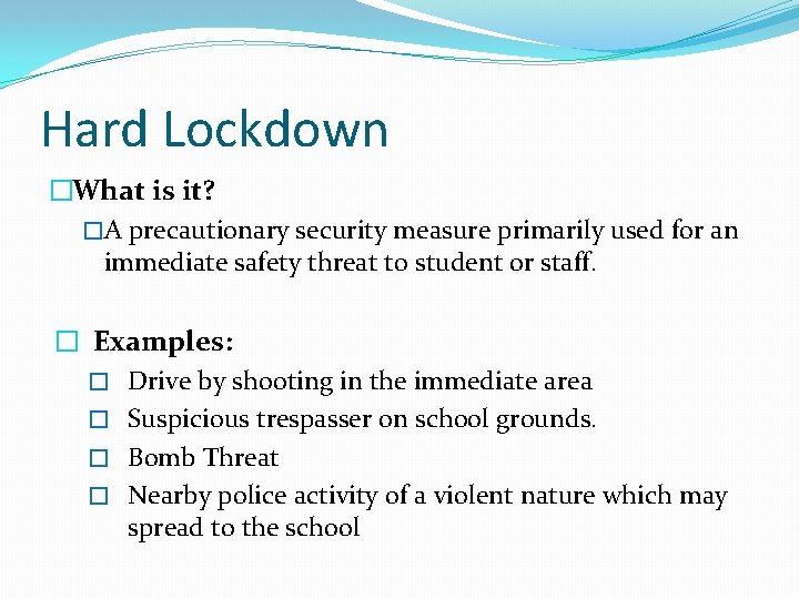 Hard Lockdown �What is it? �A precautionary security measure primarily used for an immediate