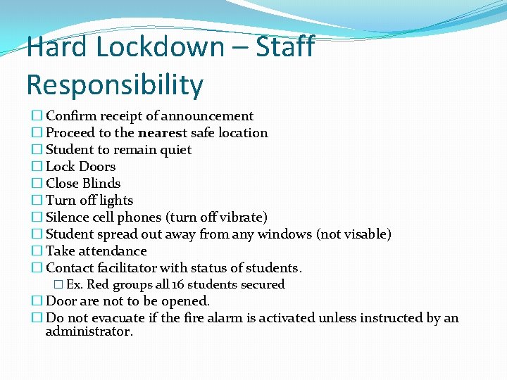 Hard Lockdown – Staff Responsibility � Confirm receipt of announcement � Proceed to the