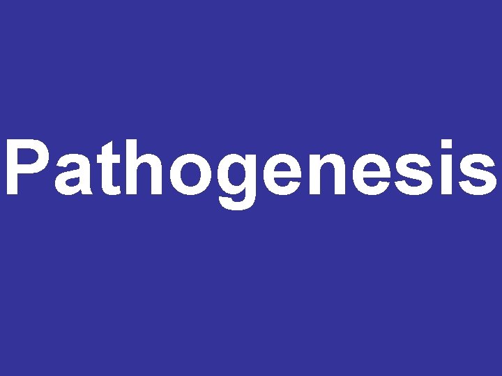 Pathogenesis 