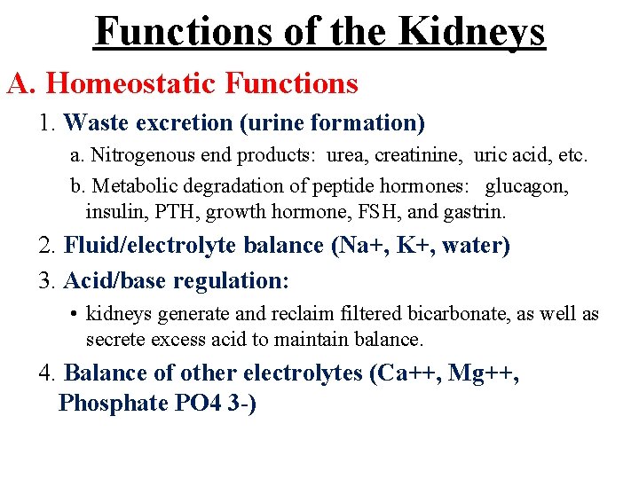 Functions of the Kidneys A. Homeostatic Functions 1. Waste excretion (urine formation) a. Nitrogenous