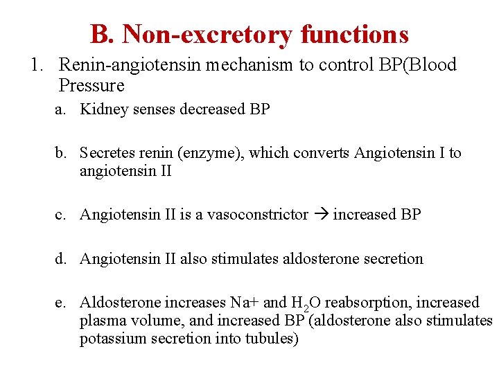 B. Non-excretory functions 1. Renin-angiotensin mechanism to control BP(Blood Pressure a. Kidney senses decreased