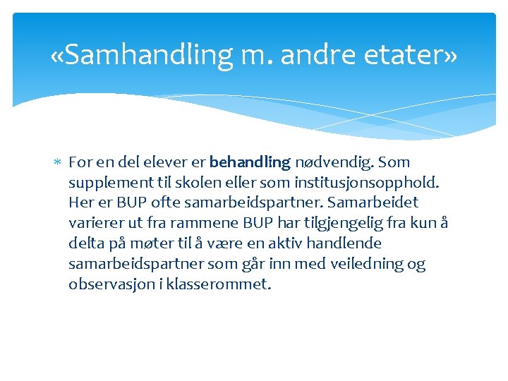  «Samhandling m. andre etater» For en del elever er behandling nødvendig. Som supplement