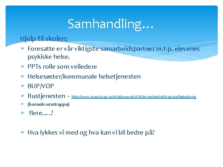 Samhandling… Hjelp til skolen: Foresatte er vår viktigste samarbeidspartner m. t. p. elevenes psykiske