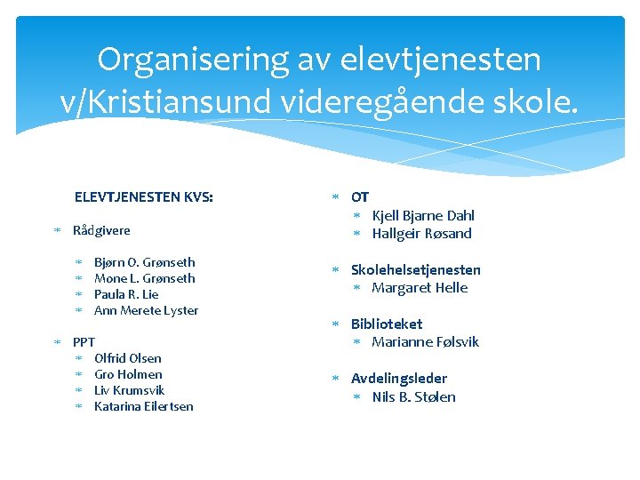 Organisering av elevtjenesten v/Kristiansund videregående skole. ELEVTJENESTEN KVS: Rådgivere Bjørn O. Grønseth Mone L.