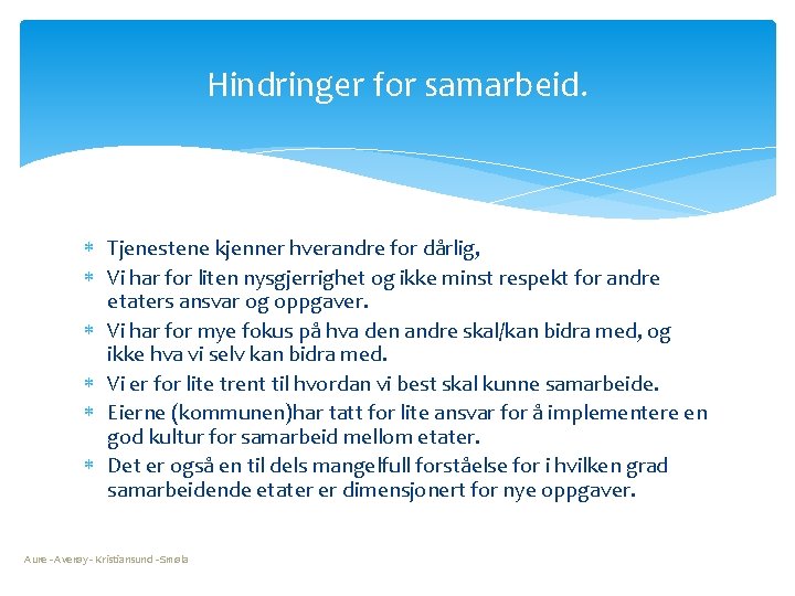 Hindringer for samarbeid. Tjenestene kjenner hverandre for dårlig, Vi har for liten nysgjerrighet og