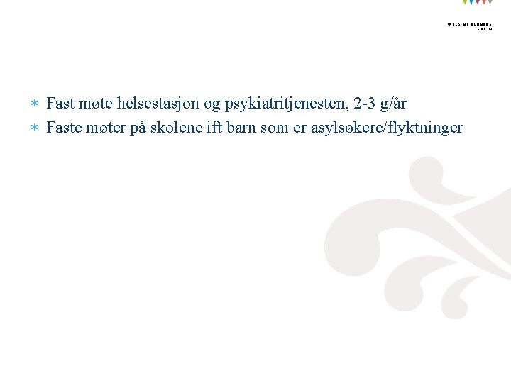 © ULSTEIN KOMMUNE SIDE 38 Fast møte helsestasjon og psykiatritjenesten, 2 -3 g/år Faste