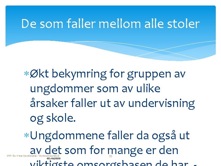 De som faller mellom alle stoler Økt bekymring for gruppen av ungdommer som av
