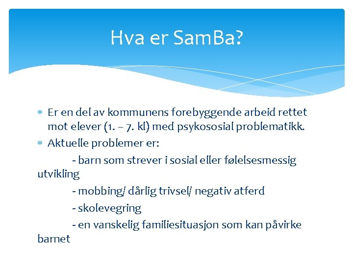 Hva er Sam. Ba? Er en del av kommunens forebyggende arbeid rettet mot elever