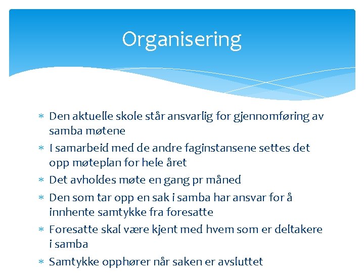 Organisering Den aktuelle skole står ansvarlig for gjennomføring av samba møtene I samarbeid med