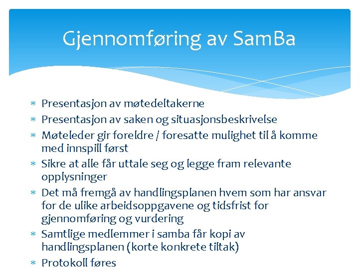 Gjennomføring av Sam. Ba Presentasjon av møtedeltakerne Presentasjon av saken og situasjonsbeskrivelse Møteleder gir