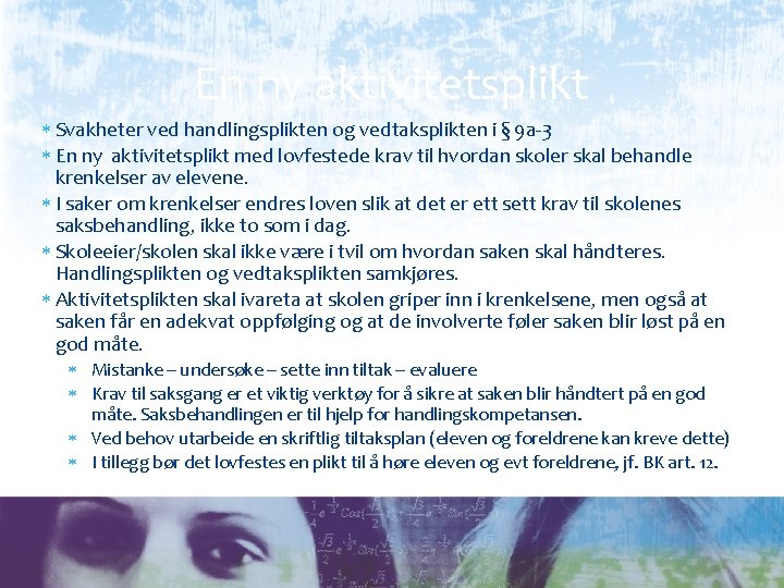 En ny aktivitetsplikt Svakheter ved handlingsplikten og vedtaksplikten i § 9 a-3 En ny