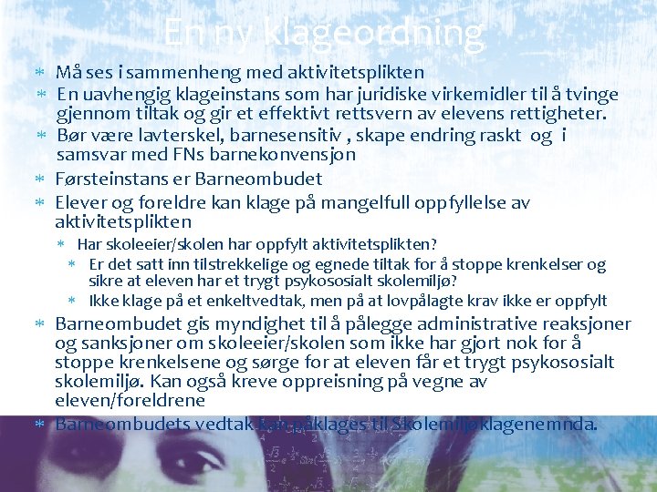 En ny klageordning Må ses i sammenheng med aktivitetsplikten En uavhengig klageinstans som har