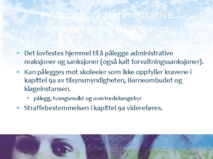 Innføring av administrative sanksjoner og reaksjoner Det lovfestes hjemmel til å pålegge administrative reaksjoner