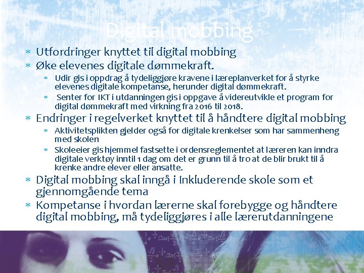 Digital mobbing Utfordringer knyttet til digital mobbing Øke elevenes digitale dømmekraft. Udir gis i