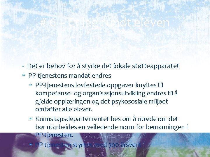 # 6 – Et lag rundt eleven Det er behov for å styrke det