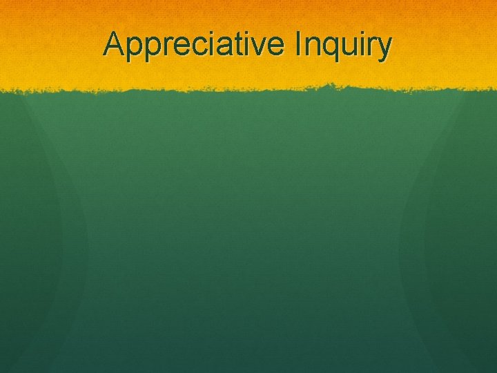 Appreciative Inquiry 