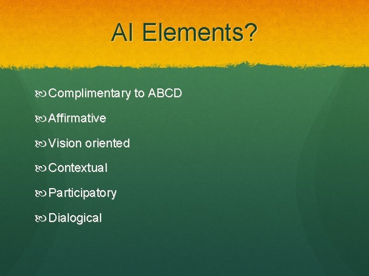 AI Elements? Complimentary to ABCD Affirmative Vision oriented Contextual Participatory Dialogical 