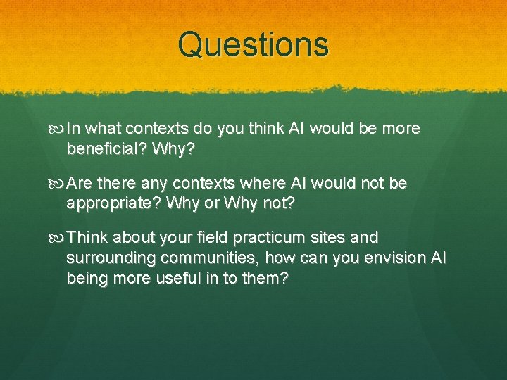 Questions In what contexts do you think AI would be more beneficial? Why? Are